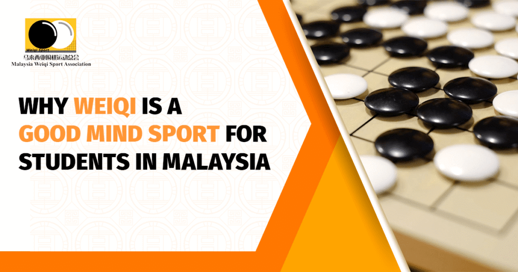 Why weiqi Is a good mind sport for students in Malaysia.